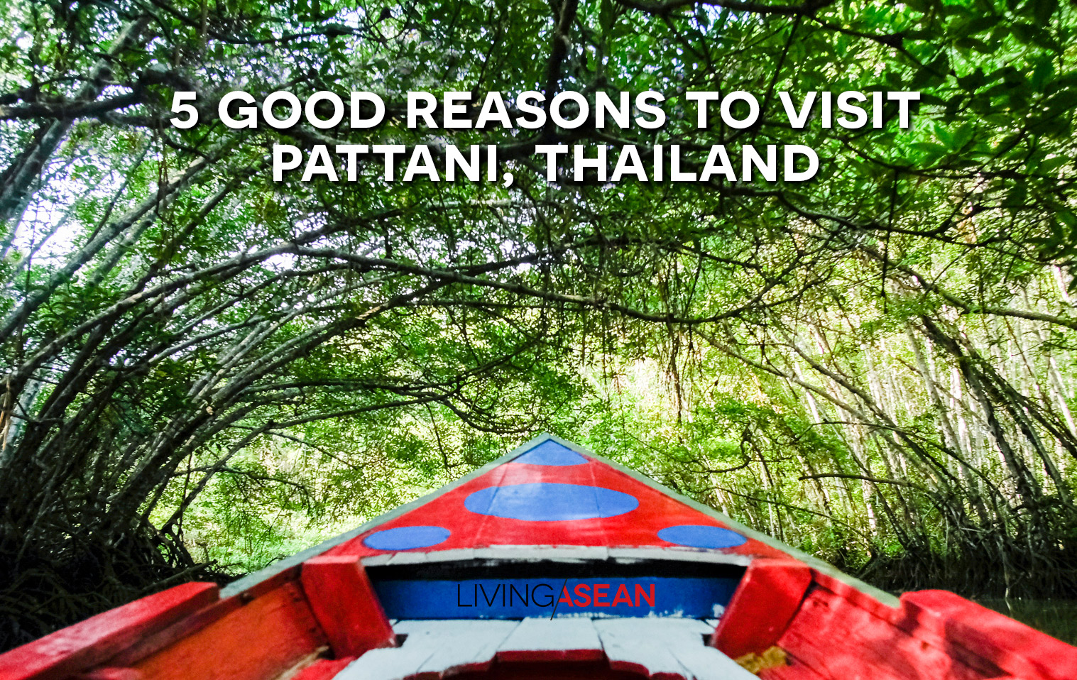 5 Good Reasons to Visit Pattani, Thailand / Living ASEAN